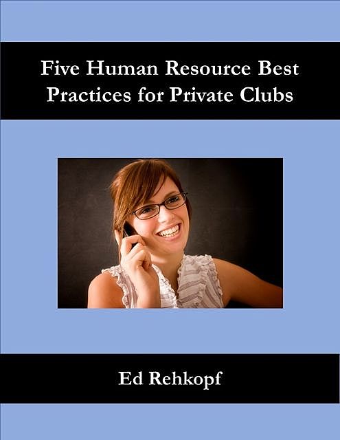 Five Human Resource Best Practices for Private Clubs, Ed Rehkopf