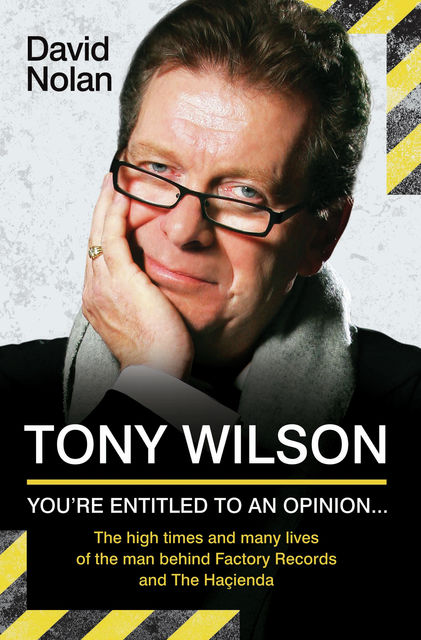 Tony Wilson – You're Entitled to an Opinion But, David Nolan