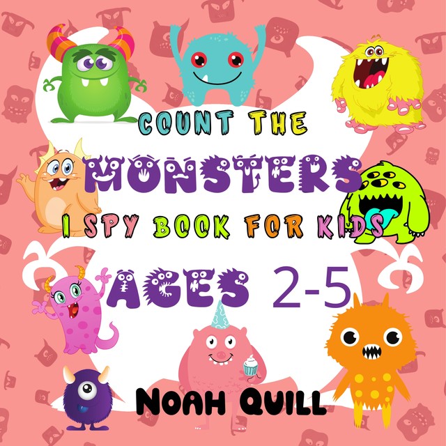 Count The Monsters: I Spy Book For Kids Ages 2–5, Noah Quill
