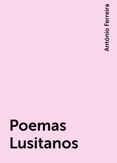 Poemas Lusitanos, António Ferreira