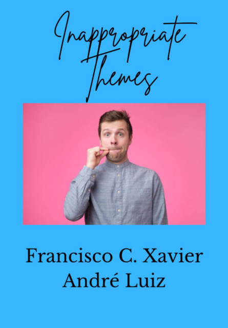 Inappropriate Themes, C. Xavier", «francisco, «andré Luiz»