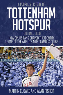 People's History of Tottenham Hotspur, Martin Cloake, Fisher Alan