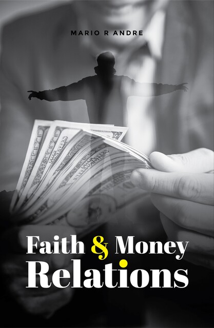 Faith and Money Relations, Mario Andre
