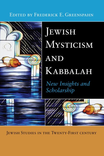 Jewish Mysticism and Kabbalah, Frederick E Greenspahn