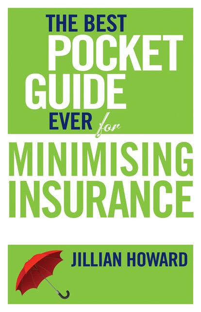 The Best Pocket Guide Ever for Minimising Insurance, Jillian Howard