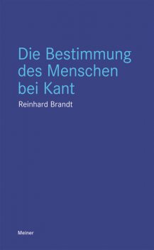 Die Bestimmung des Menschen bei Kant, Reinhard Brandt