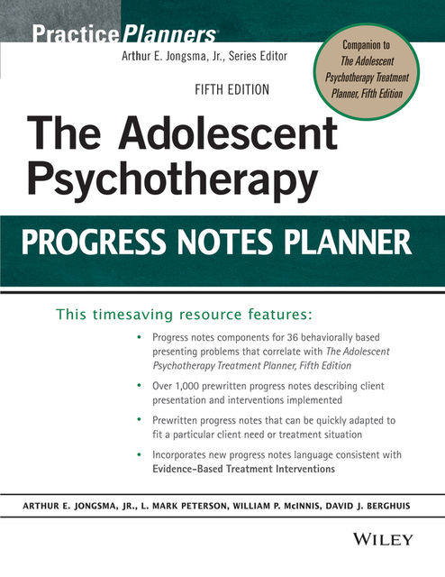 The Adolescent Psychotherapy Progress Notes Planner, J.R., Arthur E.Jongsma, David J.Berghuis, L.Mark Peterson, William P.McInnis