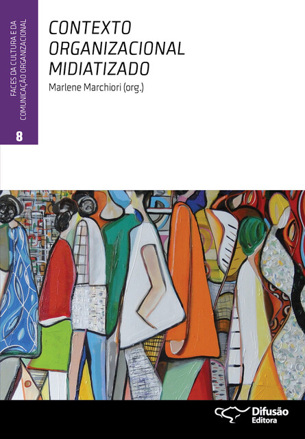 Contexto organizacional midiatizado, Jairo Ferreira, Ana Luisa de Castro Almeida, Marlene Marchiori, Carlos Alberto Messeder Pereira, André Luiz Maranhão de Souza Leão, Eugenia Mariano da Rocha Barichello, Felipe Hatab, Fábia Pereira Lima, Ivone de Lourdes Oliveira, Jean Charles Jacques Zozz