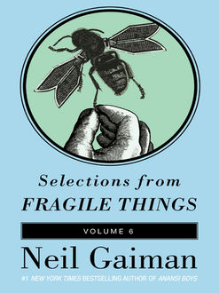 Selections from Fragile Things, Volume Six, Neil Gaiman
