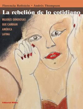 La rebelión de lo cotidiano, Andrés Thompson, Florencia Roitstein