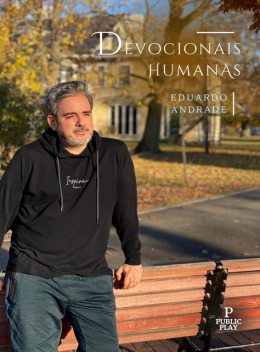 Devocionais Humanas, Eduardo andrade