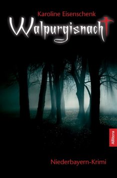 Walpurgisnacht: Niederbayern-Krimi (German Edition), Karoline Eisenschenk