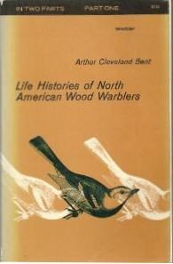 Life Histories of North American Wood Warblers, Part One and Part Two, Arthur Cleveland Bent
