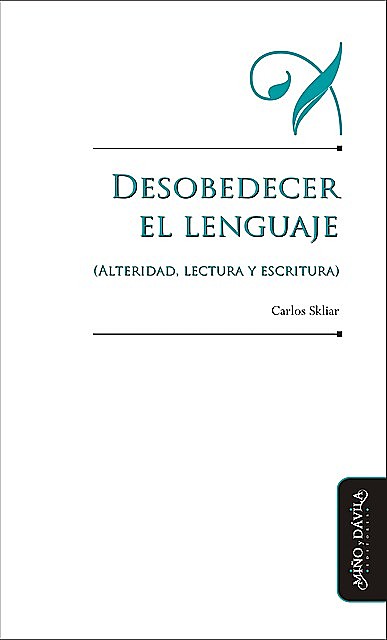 Desarrollo del lenguaje (alteridad, lectura y escritura), Carlos Skliar