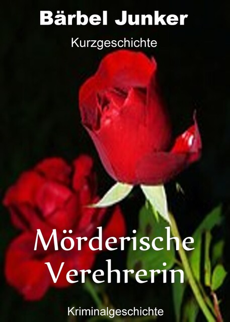 Mörderische Verehrerin, Bärbel Junker