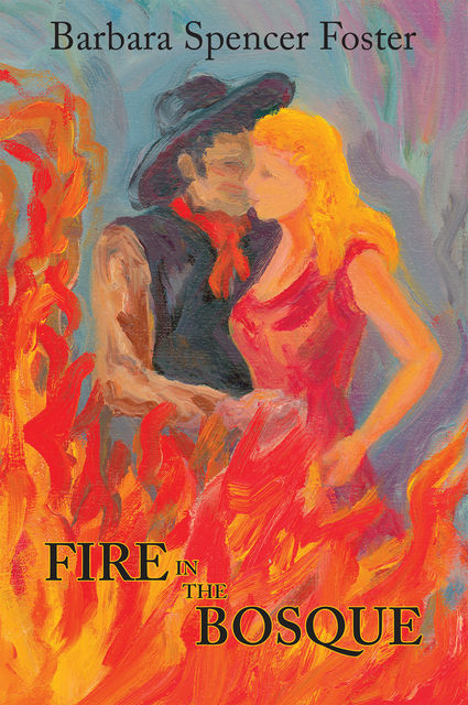 Fire in the Bosque, Barbara Spencer Foster