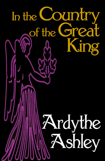 In the Country of the Great King, Ardythe Ashley