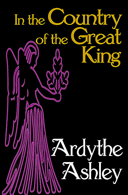 In the Country of the Great King, Ardythe Ashley