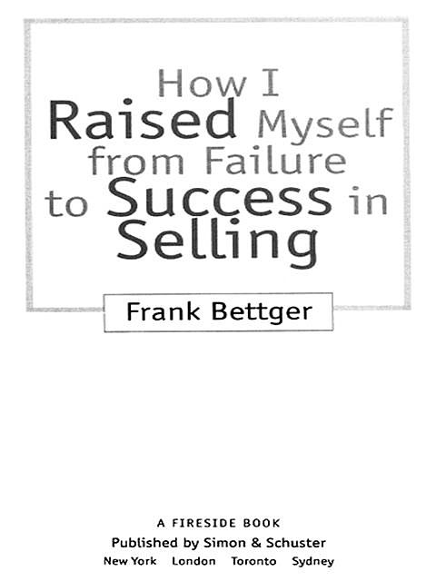 How I Raised Myself From Failure, Frank Bettger