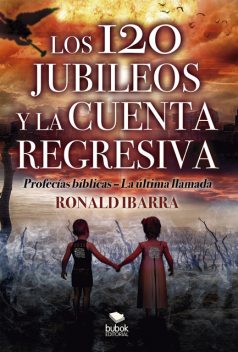 Los 120 jubileos y la cuenta regresiva, Ronald Ibarra