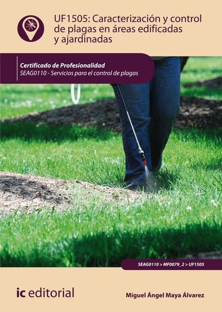 Caracterización y control de plagas en áreas edificadas y ajardinadas. SEAG0110, Miguel Ángel Maya Álvarez