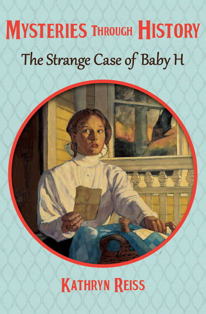 The Strange Case of Baby H, Kathryn Reiss