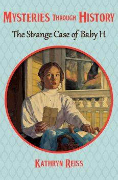 The Strange Case of Baby H, Kathryn Reiss