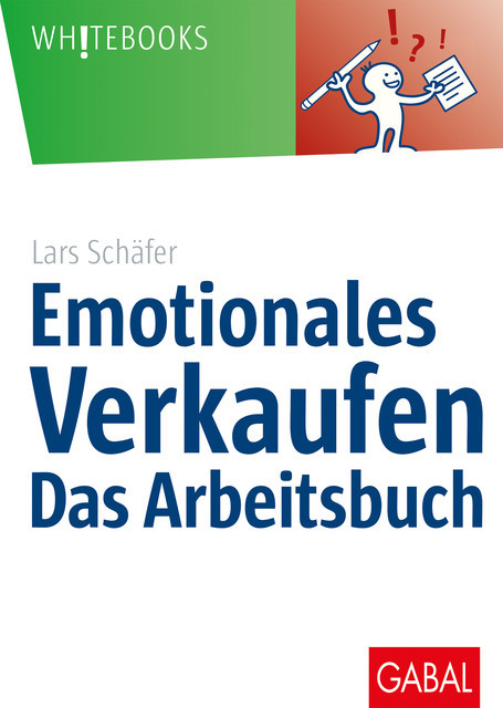 Emotionales Verkaufen – das Arbeitsbuch, Lars Schäfer