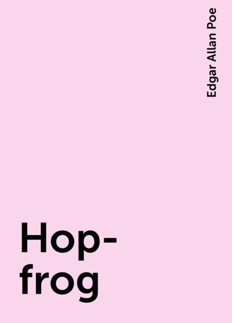 Hop-frog, Edgar Allan Poe