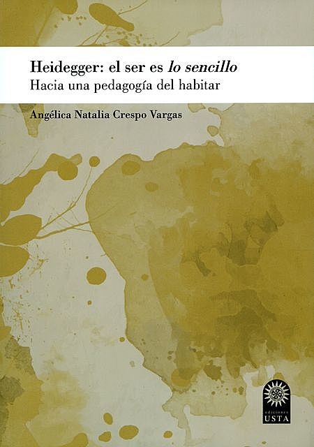 Heidegger: el ser es lo sencillo, Angélica Natalia Crespo Vargas