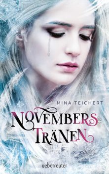 Novembers Tränen, Mina Teichert