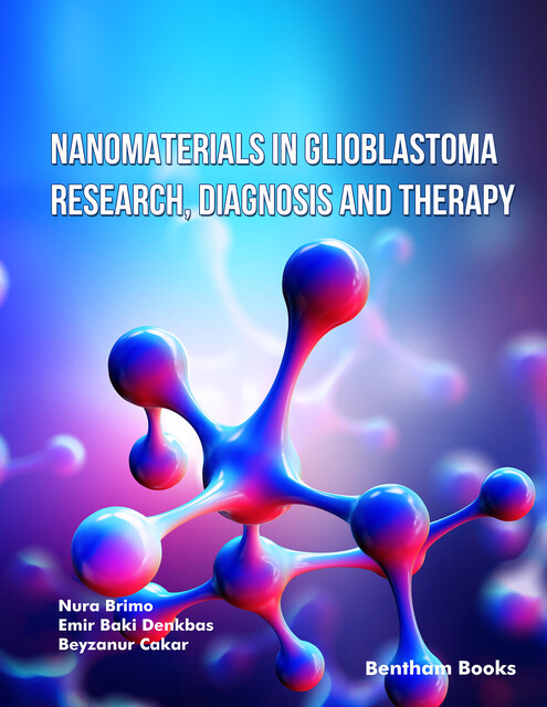 Nanomaterials in Glioblastoma Research, Diagnosis and Therapy, Emir Baki Denkbas, Nura Brimo
