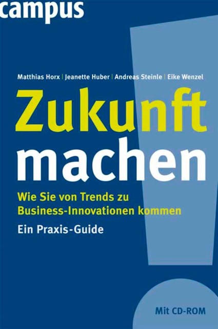 Zukunft machen, Andreas Steinle, Matthias Horx, Eike Wenzel, Jeanette Huber