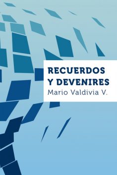 Recuerdos y devenires, Mario Valdivia V., Francisca Ossandón