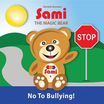 SAMI THE MAGIC BEAR – No To Bullying!, Murielle Bourdon