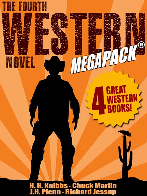 The Fourth Western Novel MEGAPACK, Chuck Martin, H.H.Knibbs, Richard Jessup