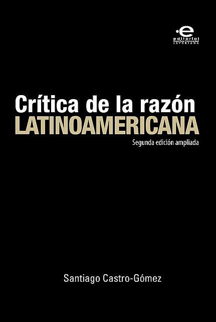 Crítica de la razón latinoamericana, Santiago Castro Gómez