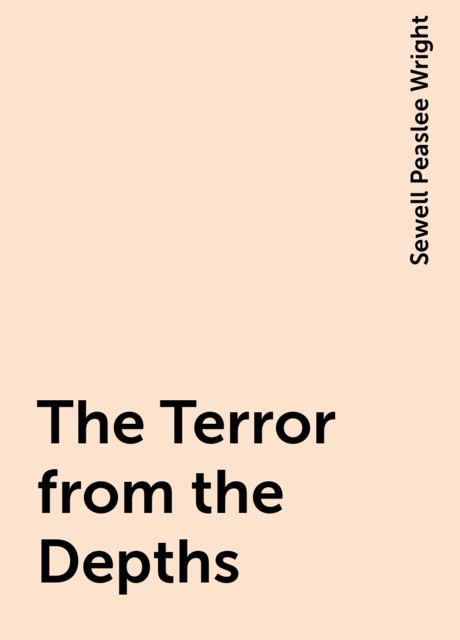 The Terror from the Depths, Sewell Peaslee Wright