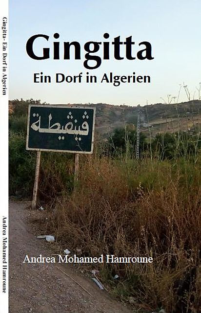 Gingitta- Ein Dorf in Algerien, Andrea Mohamed Hamroune