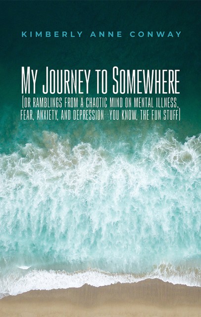 My Journey to Somewhere, Kimberly Anne Conway