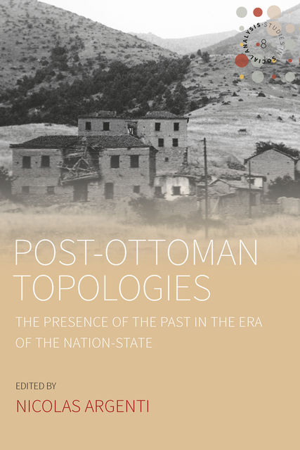 Post-Ottoman Topologies, Nicolas Argenti