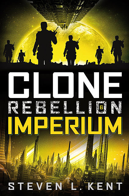 Clone Rebellion 6: Imperium, Steven L. Kent