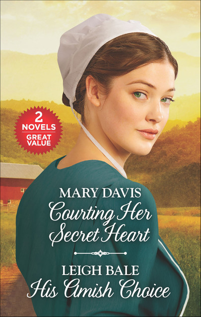 Courting Her Secret Heart and His Amish Choice, Mary Davis, Leigh Bale