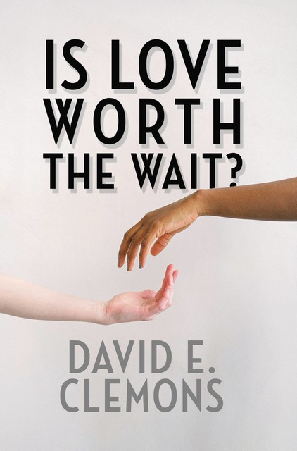 Is Love Worth the Wait, David E. Clemons