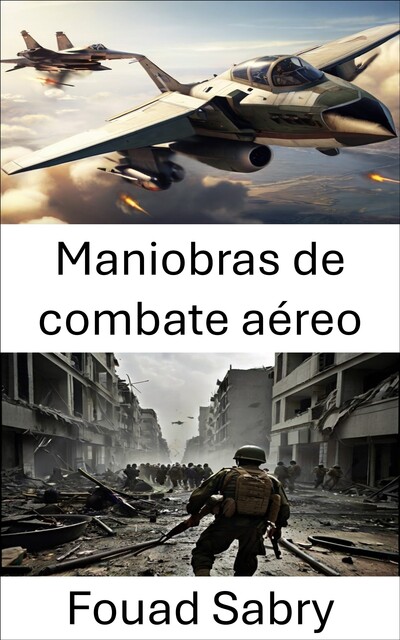 Maniobras de combate aéreo, Fouad Sabry