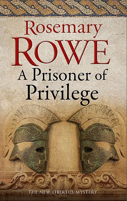 A Prisoner of Privilege, Rosemary Rowe