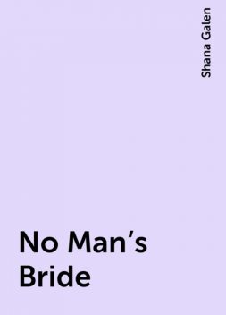 No Man's Bride, Shana Galen