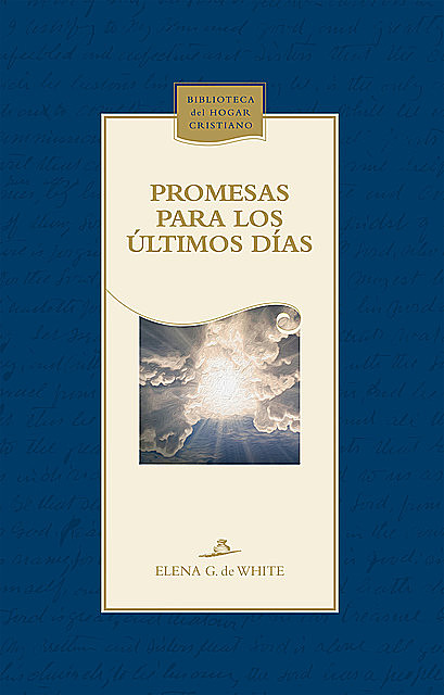 Promesas para los últimos días, Elena G. De White