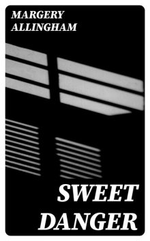 Sweet Danger, Margery Allingham