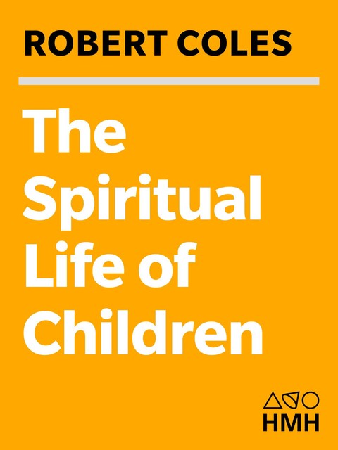 The Spiritual Life of Children, Robert Coles